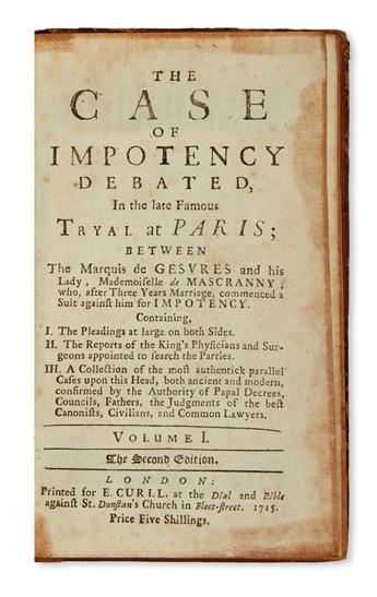 LAW  (GESVRES, FRANÇOIS-JOACHIM-BERNARD POTIER, Duc de.) The Case of Impotency Debated, in the late Famous Tryal at Paris. 2 vols. 1715